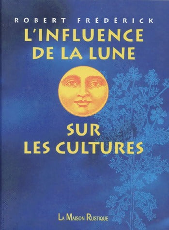 Livrenpoche : L'influence de la lune sur les cultures - Robert Frederick - Livre