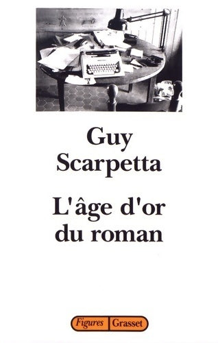 Livrenpoche : L'âge d'or du roman - Guy Scarpetta - Livre