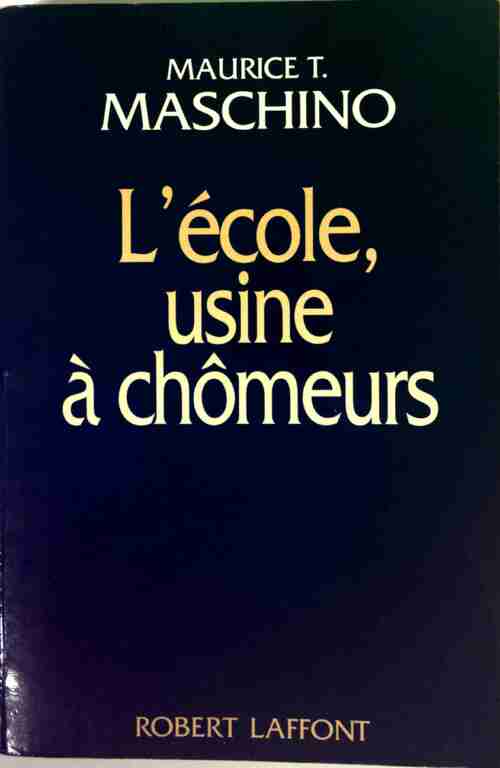 Livrenpoche : L'Ecole, usine à chômeurs - Maurice T. Maschino - Livre