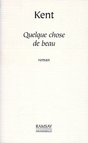 Livrenpoche : Quelque chose de beau - Kent - Livre