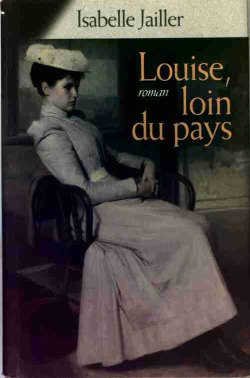 Livrenpoche : Louise, loin du pays - Jailler Isabelle - Livre