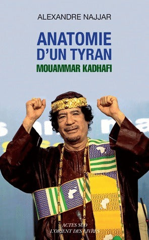 Livrenpoche : Anatomie d'un tyran. Mouammar Kadhafi - Alexandre Najjar - Livre