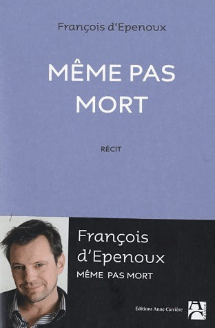Livrenpoche : Même pas mort - François D'Epenoux - Livre
