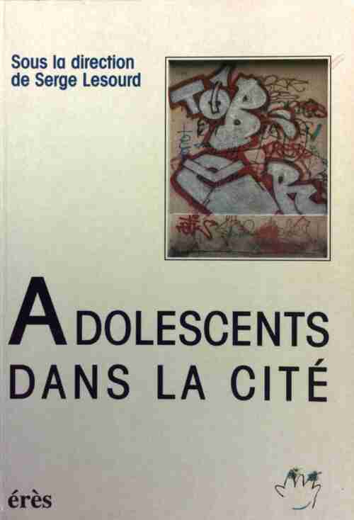 Adolescents dans la cité - Serge Lesourd -  Erès GF - Livre