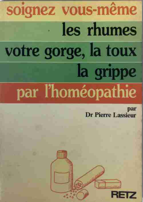 Livrenpoche : Soignez vous-même les rhumes, votre gorge, la toux, la grippe par l'homéopathie - Dr Pierre Lassieur - Livre