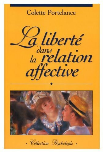 Livrenpoche : La liberté dans la relation affective - Colette Portelance - Livre