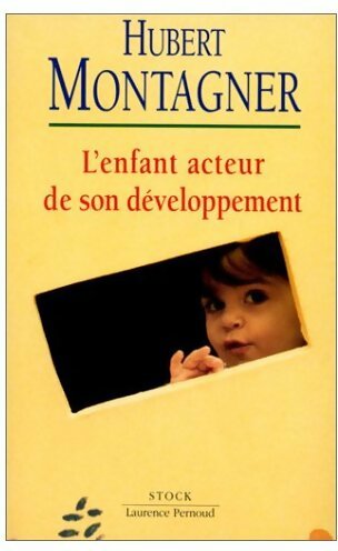 Livrenpoche : L'enfant acteur de son développement - Hubert Montagner - Livre
