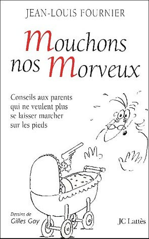 Mouchons nos morveux - Jean-Louis Fournier -  Lattès GF - Livre
