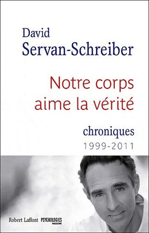 Livrenpoche : Notre corps aime la vérité - David Servan-Schreiber - Livre