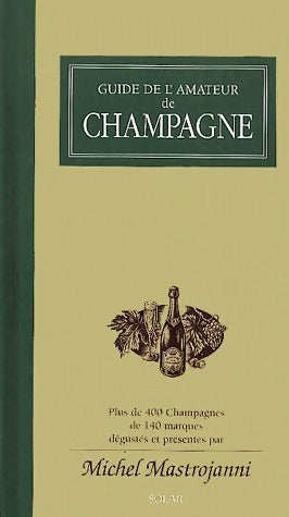 Guide de l'amateur de champagne - Michel Mastrojanni -  Solar GF - Livre