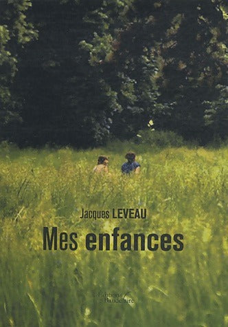 Mes enfances - Jacques Leveau -  Les grands maîtres de la littérature - Livre
