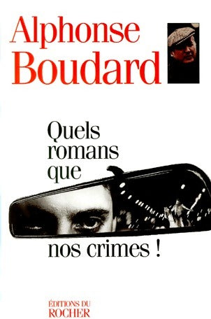 Livrenpoche : Quels romans que nos crimes ! - Alphonse Boudard - Livre