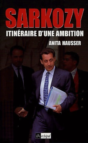 Livrenpoche : Sarkozy. Itinéraire d'une ambition - Anita Hausser - Livre