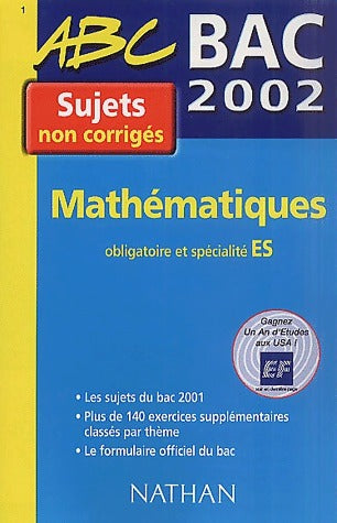 Mathématiques Terminales ES obligatoire et spécialité : Sujets non corrigés 2002 - Marie-Dominique Danion -  ABC du bac GF - Livre