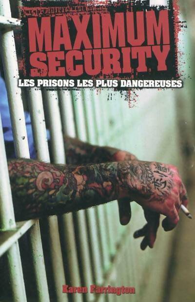 Livrenpoche : Maximum Security. Les prisons les plus dangereuses - Karen Farrington - Livre