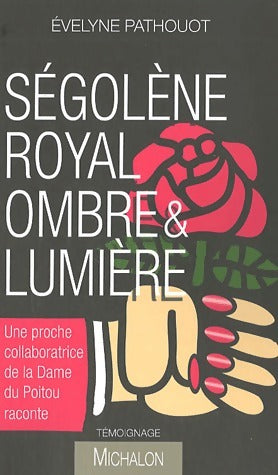 Livrenpoche : Ségolène Royal. Ombre et lumière - Evelyne Pathouot - Livre