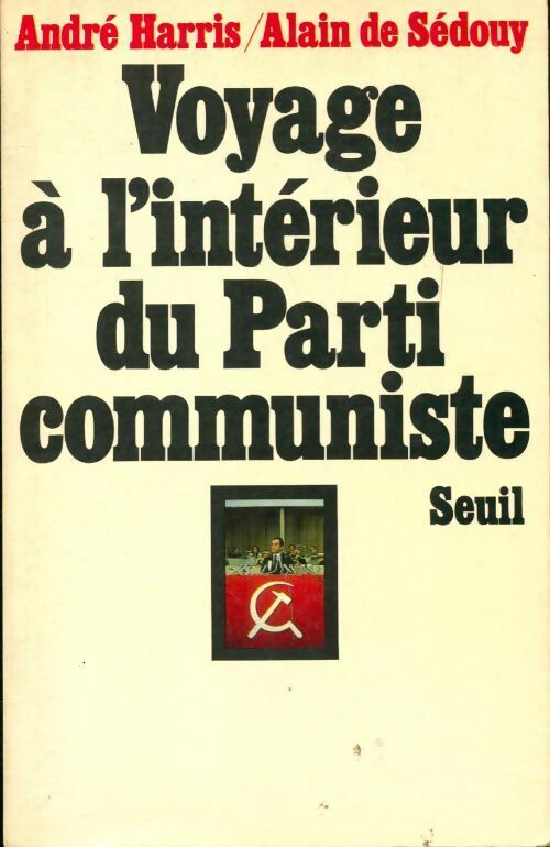 Livrenpoche : Voyage à l'intérieur du parti communiste - André Harris - Livre