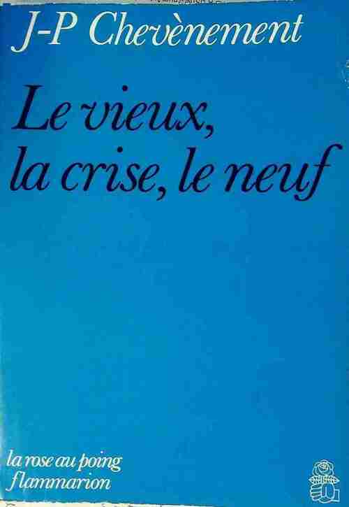 Livrenpoche : Le Vieux, la crise, le neuf - Jean-Pierre Chevènement - Livre