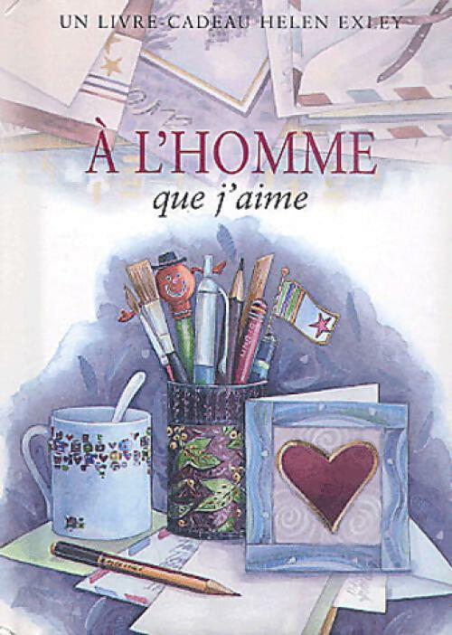 Livrenpoche : A l'homme que j'aime - Helen Exley - Livre
