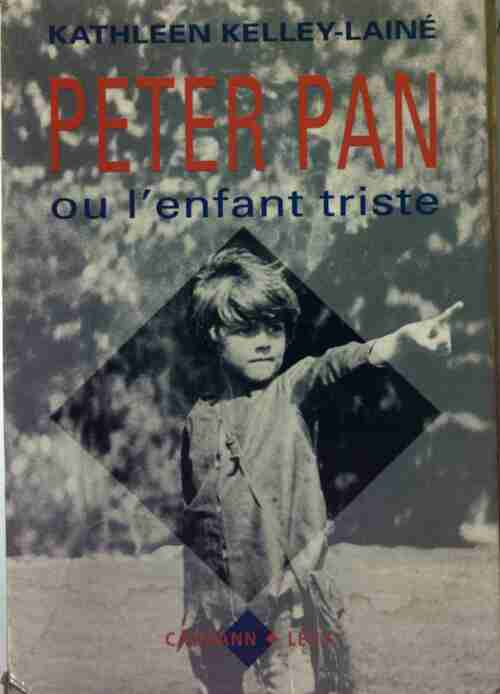 Livrenpoche : Peter Pan ou l'enfant triste - Kathleen Kelley-Lainé - Livre