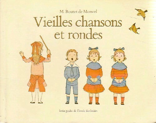 Livrenpoche : Vieilles chansons et rondes - Louis-Maurice Boutet de Monvel - Livre