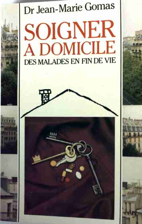 Livrenpoche : Soigner à domicile. Des malades en fin de vie - Jean-Marie Gomas - Livre