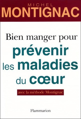 Livrenpoche : Bien manger pour prévenir les maladies du coeur - Michel Montignac - Livre