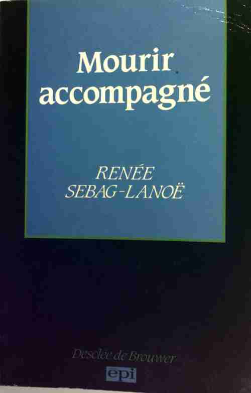 Livrenpoche : Mourir accompagné - Renée Sebag-Lanoë - Livre