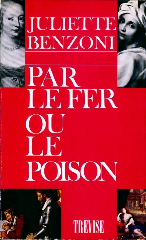 Livrenpoche : Par le fer ou le poison - Juliette Benzoni - Livre