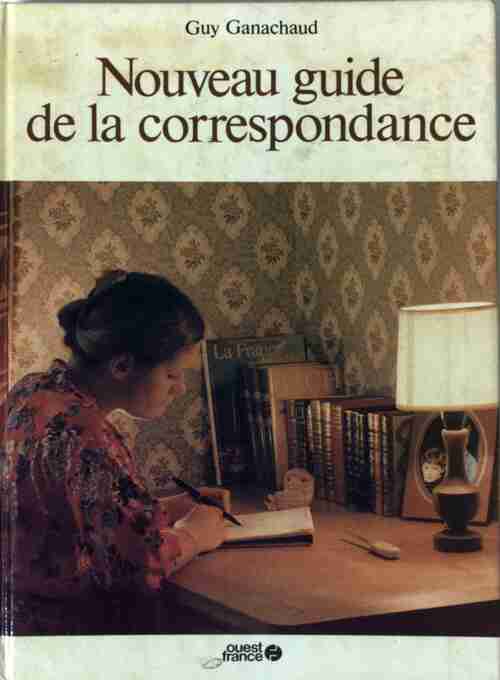 Livrenpoche : Nouveau guide de la correspondance - Guy Ganachaud - Livre