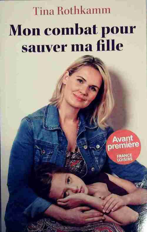 Livrenpoche : Mon combat pour sauver ma fille - Tina Rothkamm - Livre