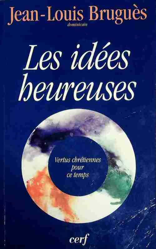Livrenpoche : Les idées heureuses - Jean-Louis Bruguès - Livre