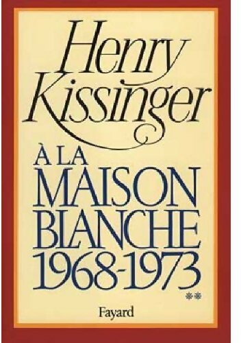 Livrenpoche : A la Maison-Blanche Tome II : 1968-1973 - Henry Kissinger - Livre