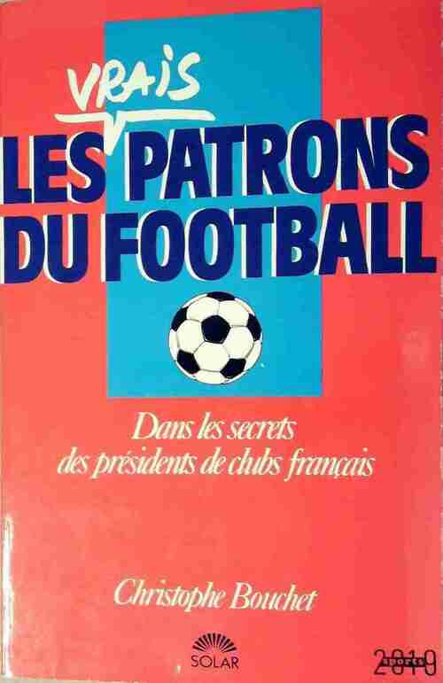 Livrenpoche : Les vrais patrons du football français - Christophe Bouchet - Livre