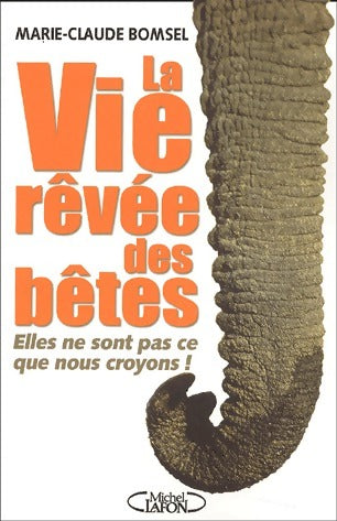 Livrenpoche : La vie rêvée des bêtes - Marie-Claude Bomsel - Livre