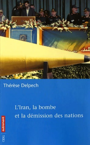 Livrenpoche : L'Iran, la bombe et la démission des nations - Thérèse Delpech - Livre