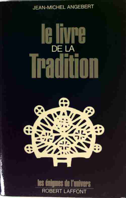 Livrenpoche : Le livre de la tradition - Jean-Michel Angebert - Livre