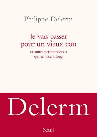 Livrenpoche : Je vais passer pour un vieux con - Philippe Delerm - Livre