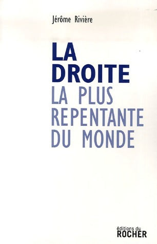 Livrenpoche : La droite la plus repentante du monde - Jérôme Rivière - Livre