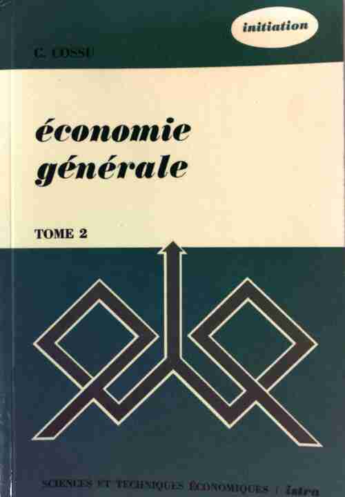 Livrenpoche : Economie générale Tome II : L'organisation de l'activité économique - C. Cossu - Livre