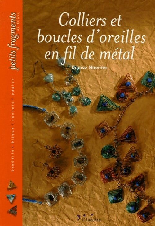 Livrenpoche : Colliers et boucles d'oreilles en fil de métal - Denise Hoerner - Livre