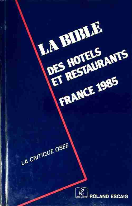 Livrenpoche : La Bible des hotels et restaurants France 1985 - Collectif - Livre