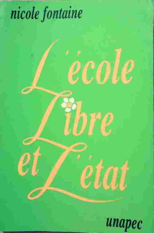 Livrenpoche : L'école libre et l'Etat - Nicole Fontaine - Livre