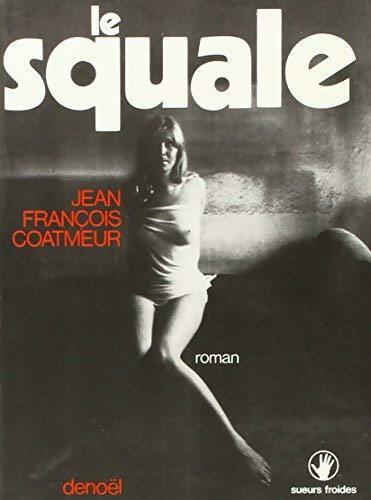Le squale - Jean-François Coatmeur -  Sueurs froides - Livre
