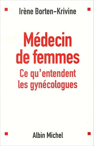 Livrenpoche : Médecin de femmes. Ce qu'entendent les gynécologues - Irène Borten-Krivine - Livre