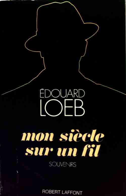 Mon siècle sur un fil - Edouard Loeb - Livre