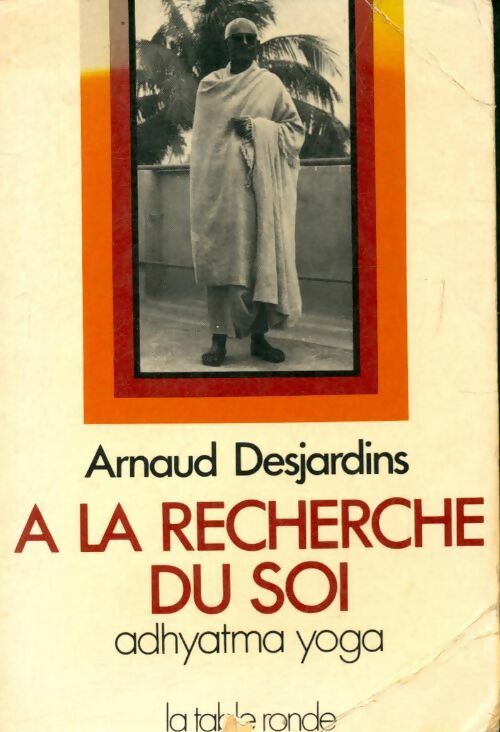 Livrenpoche : A la recherche du soi Tome I : Adhyatma Yoga - Arnaud Desjardins - Livre