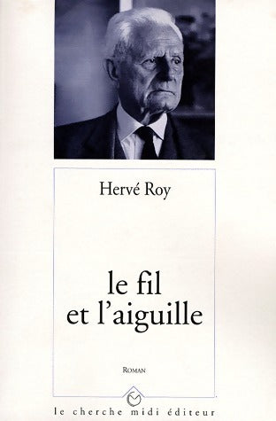 Livrenpoche : Le fil et l'aiguille - Hervé Roy - Livre