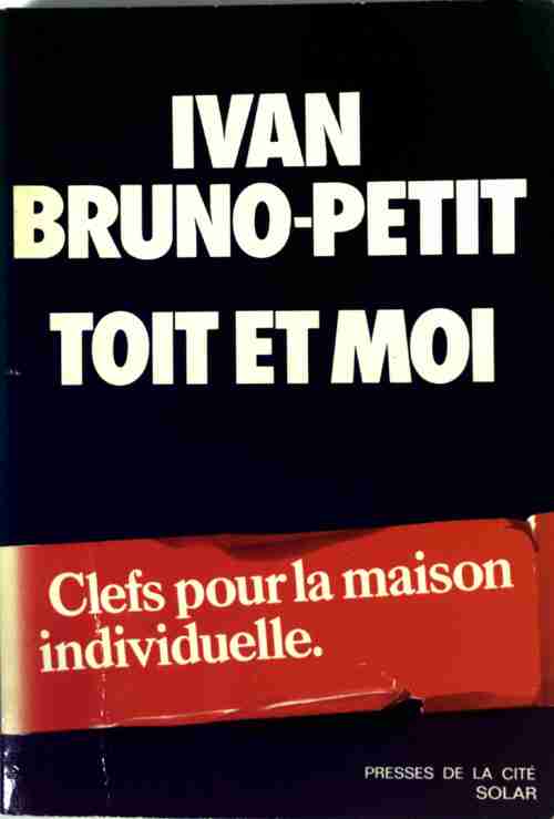 Livrenpoche : Toit et moi. Clefs pour la maison individuelle - Yvan Bruno-Petit - Livre
