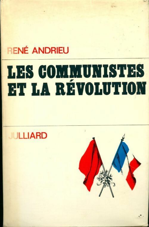 Les communistes et la Révolution - René Andrieu -  Julliard GF - Livre